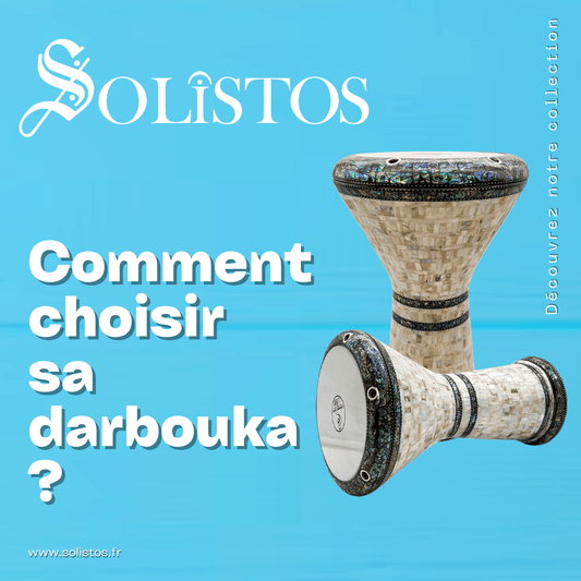 Comment choisir sa darbouka ? - SOLISTOS